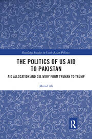 The Politics of US Aid to Pakistan: Aid Allocation and Delivery from Truman to Trump book cover