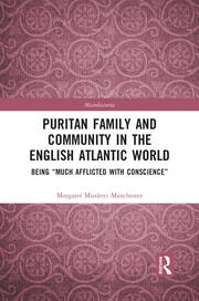 Puritan Family and Community in the English Atlantic World: Being “Much Afflicted with Conscience” book cover