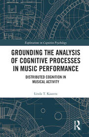 Grounding the Analysis of Cognitive Processes in Music Performance: Distributed Cognition in Musical Activity book cover