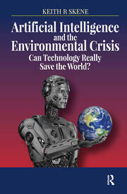 Artificial Intelligence and the Environmental Crisis: Can Technology Really Save the World? book cover