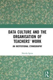 Data Culture and the Organisation of Teachers’ Work: An Institutional Ethnography book cover