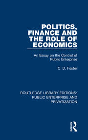 Politics, Finance and the Role of Economics: An Essay on the Control of Public Enterprise book cover