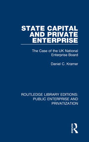 State Capital and Private Enterprise: The Case of the UK National Enterprise Board book cover