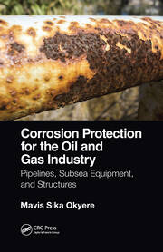 Corrosion Protection for the Oil and Gas Industry: Pipelines, Subsea Equipment, and Structures book cover