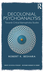 Decolonial Psychoanalysis: Towards Critical Islamophobia Studies book cover