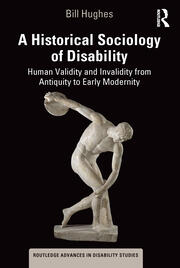A Historical Sociology of Disability: Human Validity and Invalidity from Antiquity to Early Modernity book cover