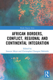 African Borders, Conflict, Regional and Continental Integration book cover