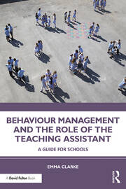 Behaviour Management and the Role of the Teaching Assistant: A Guide for Schools book cover