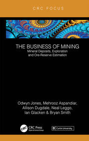 The Business of Mining: Mineral Deposits, Exploration and Ore-Reserve Estimation (Volume 3) book cover
