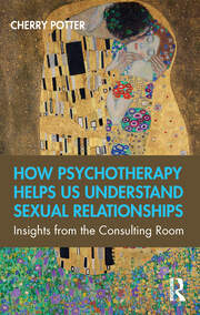 How Psychotherapy Helps Us Understand Sexual Relationships: Insights from the Consulting Room book cover