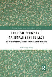 Lord Salisbury and Nationality in the East: Viewing Imperialism in its Proper Perspective book cover