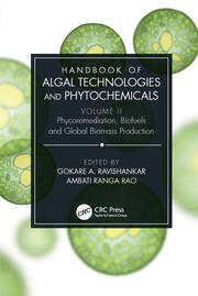 Handbook of Algal Technologies and Phytochemicals: Volume II Phycoremediation, Biofuels and Global Biomass Production book cover