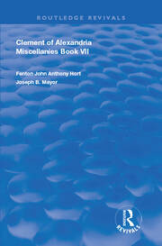 Clement of Alexandria Miscellanies Book 7: The Greek Text with Introduction, Translation, Notes, Dissertations and Indices book cover