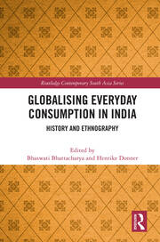 Globalising Everyday Consumption in India: History and Ethnography book cover
