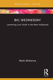 Big Wednesday: Lamenting Lost Youth in the New Hollywood book cover
