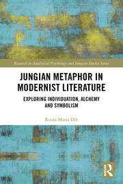 Jungian Metaphor in Modernist Literature: Exploring Individuation, Alchemy and Symbolism book cover