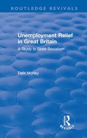 Unemployment Relief in Great Britain: A Study in State Socialism book cover