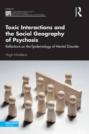 Toxic Interactions and the Social Geography of Psychosis: Reflections on the Epidemiology of Mental Disorder book cover