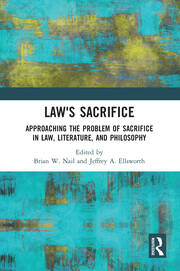 Law's Sacrifice: Approaching the Problem of Sacrifice in Law, Literature, and Philosophy book cover