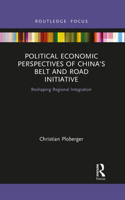 Political Economic Perspectives of China’s Belt and Road Initiative: Reshaping Regional Integration book cover