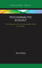 Psychoanalytic Ecology: The Talking Cure for Environmental Illness and Health book cover