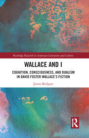 Wallace and I: Cognition, Consciousness, and Dualism in David Foster Wallace’s Fiction book cover