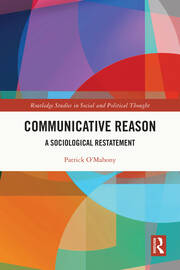 Communicative Reason: A Sociological Restatement book cover