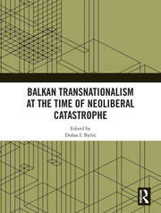 Balkan Transnationalism at the Time of Neoliberal Catastrophe book cover
