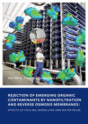 Rejection of Emerging Organic Contaminants by Nanofiltration and Reverse Osmosis Membranes: Effects of Fouling, Modelling and Water Reuse book cover