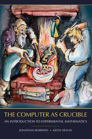 The Computer as Crucible: An Introduction to Experimental Mathematics book cover