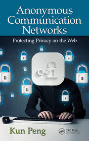 Anonymous Communication Networks: Protecting Privacy on the Web book cover