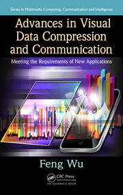Advances in Visual Data Compression and Communication: Meeting the Requirements of New Applications book cover