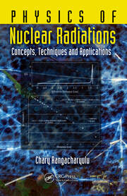 Physics of Nuclear Radiations: Concepts, Techniques and Applications book cover