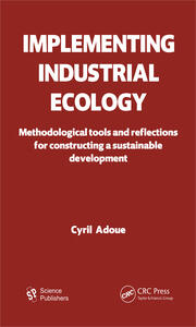 Implementing Industrial Ecology: Methodological Tools and Reflections for Constructing a Sustainable Development book cover