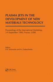 Plasma Jets in the Development of New Materials Technology: Proceedings of the International Workshop, Frunze, September 1990 book cover