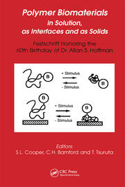 Polymer Biomaterials in Solution, as Interfaces and as Solids: A Festschrift Honoring the 60th Birthday of Dr. Allan S. Hoffman book cover
