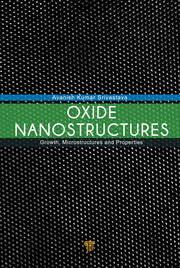 Oxide Nanostructures: Growth, Microstructures, and Properties book cover
