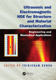 Ultrasonic and Electromagnetic NDE for Structure and Material Characterization: Engineering and Biomedical Applications book cover