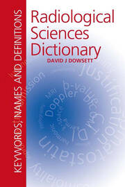 Radiological Sciences Dictionary: Keywords, names and definitions book cover