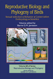 Reproductive Biology and Phylogeny of Birds, Part B: Sexual Selection, Behavior, Conservation, Embryology and Genetics book cover