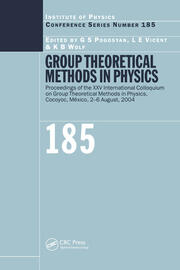 Group Theoretical Methods in Physics: Proceedings of the XXV International Colloqium on Group Theoretical Methods in Physics, Cocoyoc, Mexico, 2-6 August, 2004 book cover