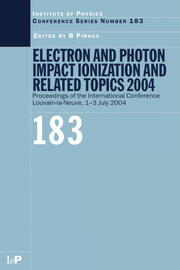 Electron and Photon Impact Ionization and Related Topics 2004: Proceedings of the International Conference  Louvain-la-Neuve, 1-3 July 2004 book cover