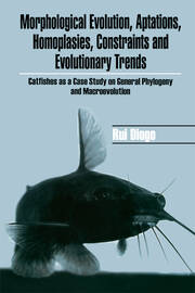 Morphological Evolution, Adaptations, Homoplasies, Constraints, and Evolutionary Trends: Catfishes as a Case Study on General Phylogeny & Macroevolution book cover
