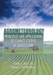 Agrometeorology: Principles and Applications of Climate Studies in Agriculture book cover