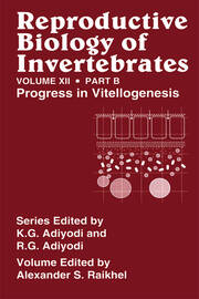 Reproductive Biology of Invertebrates, Vol. 12, Part B: Progress in Vitellogenesis book cover