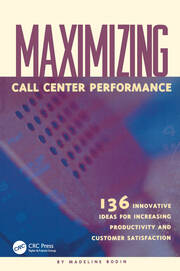 Maximizing Call Center Performance: 136 Innovative Ideas for Increasing Productivity and Customer Satisfaction book cover