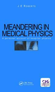 Meandering in Medical Physics: A personal account of hospital physics book cover