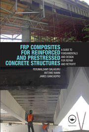 FRP Composites for Reinforced and Prestressed Concrete Structures: A Guide to Fundamentals and Design for Repair and Retrofit book cover