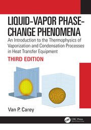 Liquid-Vapor Phase-Change Phenomena: An Introduction to the Thermophysics of Vaporization and Condensation Processes in Heat Transfer Equipment, Third Edition book cover