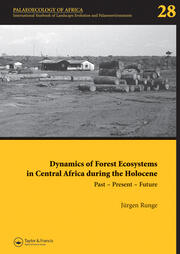 Dynamics of Forest Ecosystems in Central Africa During the Holocene: Past – Present – Future: Palaeoecology of Africa, An International Yearbook of Landscape Evolution and Palaeoenvironments, Volume 28 book cover
